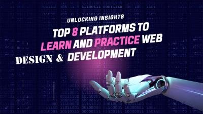 8 Best Platforms To Learn Website Designing!