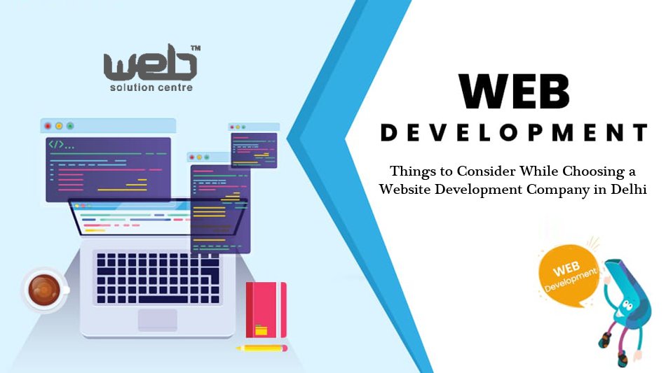 Things to Consider While Choosing a Website Development Company in Delhi